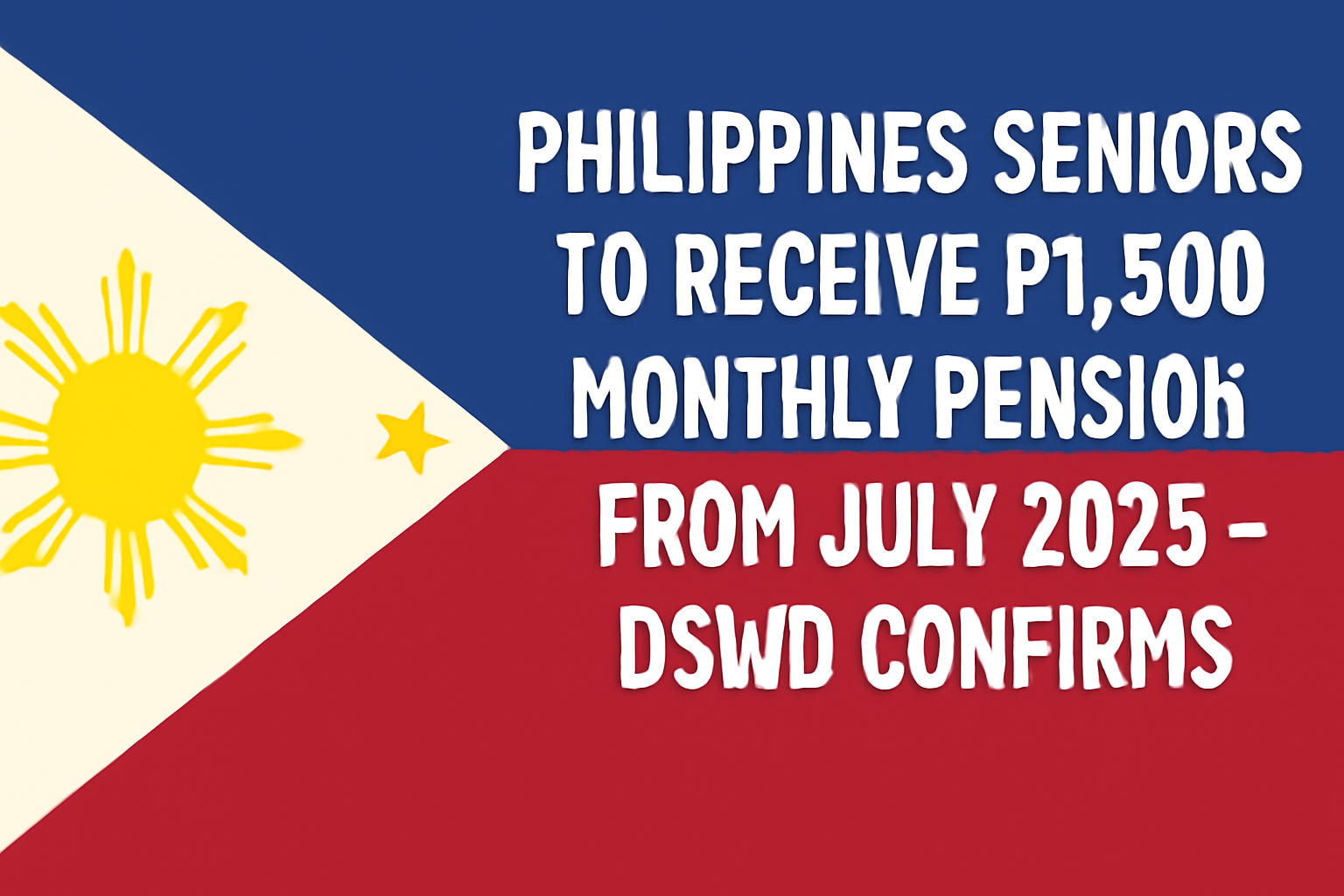 Philippines Seniors To Receive ₱1,500 Monthly Pension From July 2025 – DSWD Confirms