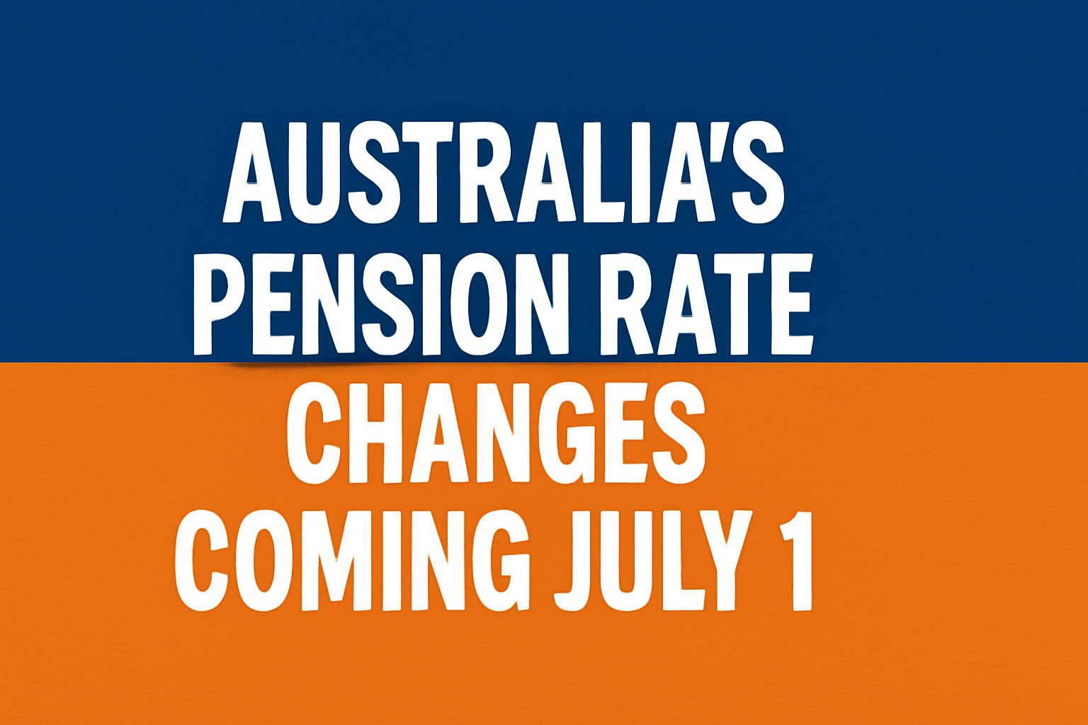 Australia’s Pension Rate Changes Coming July 1