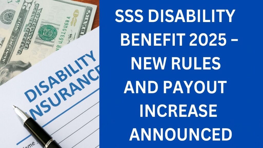 SSS Disability Benefit 2025 – New Rules and Payout Increase Announced