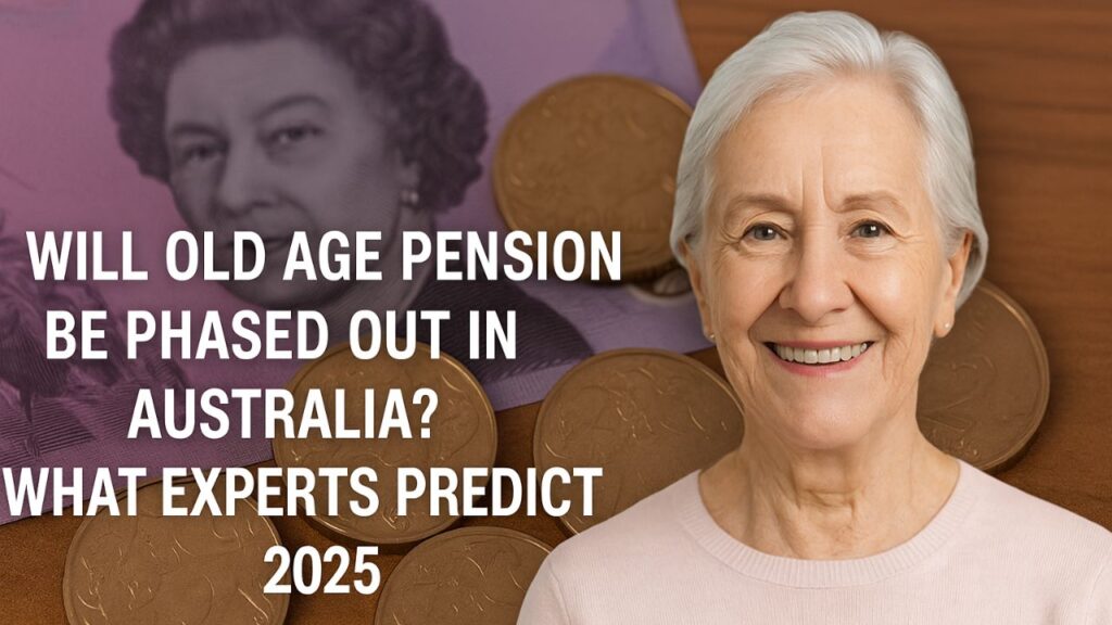 Will Old Age Pension Be Phased Out In Australia? What Experts Predict In 2025