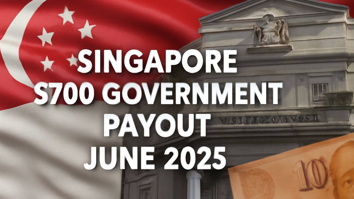 Singapore $700 Government Payout June 2025: Full Eligibility, Payment Dates & Details